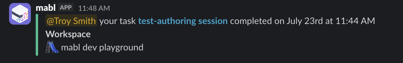 An example Slack notification: mabl @-mentions the session owner and links to the finished session
